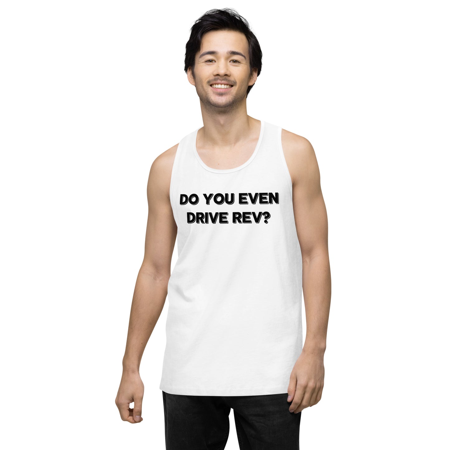 Do You Even Drive Rev? Premium Tank Top